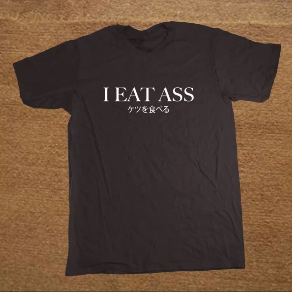 I Eat Ass T-Shirt